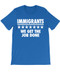 Immigrants - We Get the Job Done - Hamilton T-Shirt