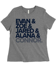 Evan & Zoe & Jared & Alana & Connor.  - Dear Evan Hansen - Women's Relaxed Fit Triblend T-Shirt - Light Grey