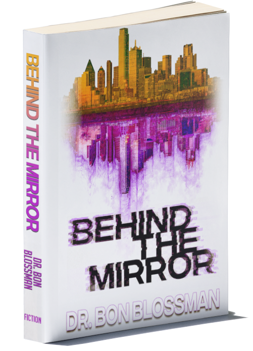 Behind the Mirror (Book 1) by Dr. Bon Blossman