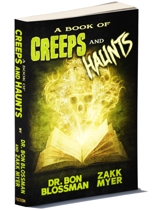 A Book of Creeps & Haunts by Dr. Bon Blossman and Zakk Myer