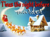 CHRISTMAS MURDER MYSTERY: T'WAS A NIGHT BEFORE MURDER
