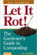 Let it Rot!: The Gardener's Guide to Composting