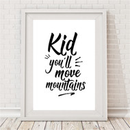 Kid You'll Move Mountains Print