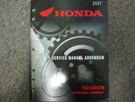 2007 HONDA TRX500FE/FM Fourtrax Foreman Addendum Shop Manual FACTORY OEM BOOK x