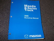2006 Mazda B-Series Truck Service Repair Shop Manual FACTORY OEM BOOK 06