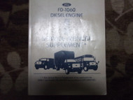 1992 Ford FD-1060 FD1060 DIESEL Engine Shop Service Repair Manual SUPPLEMENT OEM