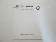 Detroit Diesel Lubricating Oil, Fuel, And Filters Engine Requirements 1999 USED