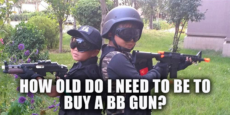 how old do you need to be to buy a bb gun