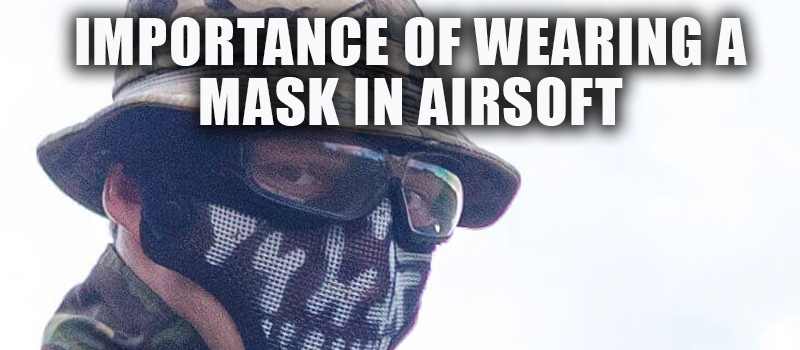 Importance of Wearing a Mask in Airsoft
