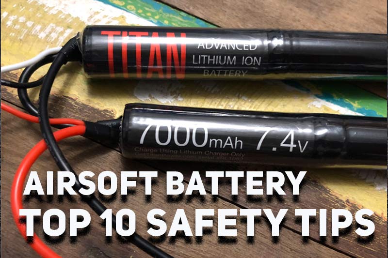 top ten airsoft battery tips