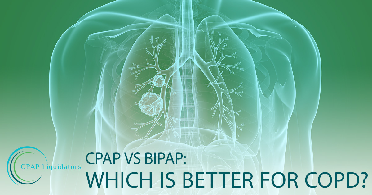 CPAP vs BiPAP Which is Better for COPD? CPAP Liquidators