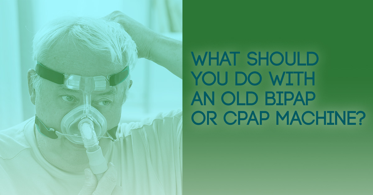 What Should You Do With an Old BIPAP or CPAP Machine? - CPAP Liquidators