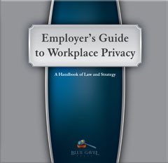 Employer`s Guide Workplace Privacy - 16th Ed. - 30th Year