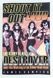 KISS Book- Shout It Out Loud - The Story of KISS's Destroyer