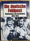 mp040 - DIE DEUTSCHE FELDPOST - organisation & equipment 1939 to 1945 - reference book - German language