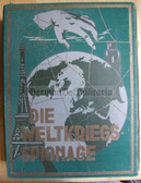 ob121 - DIE WELTKRIEGSSPIONAGE - HUGE BOOK about espionage spies spying during WW1 from 1931 - weighs 10 pounds