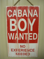 Cabana Boy Wanted Sign ~ ~ Wood ~ Made in USA ~ Indoor Use ~ 10 1/2" wide x 17" high
