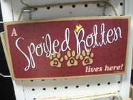 A Spoiled Rotten Dog Lives Here