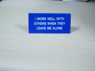 I work well with others when they leave me alone sign