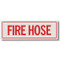Picture of a Fire Hose sign with red lettering, 12"w x 4"h vinyl.