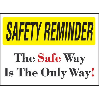 Drawing of white and yellow safety reminder the safe way is the only way sign.
