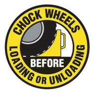 A drawing of the sign as described in the product description. The black words "CHOCK WHEELS" are in upper arc, the white word "BEFORE" is below the chock icon in the center, and the black words "LOADING OR UNLOADING" appear in a lower arc.