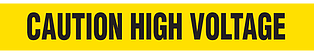 A drawing of an unrolled section of tape reading "CAUTION HIGH VOLTAGE" in black on yellow.