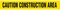 A drawing of an unrolled section of tape showing the words CAUTION CONSTRUCTION AREA in black on yellow.