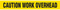 A drawing of an unrolled section of tape showing "CAUTION WORK OVERHEAD" in black on yellow.