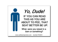 A photograph of a 12021 witty workplace label reading yo, dude, if you can read this then you are about to pee, that seat better be up, with graphic.