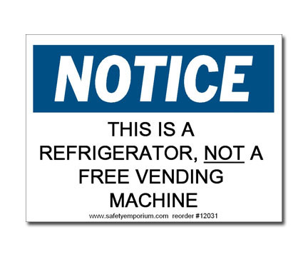 A photograph of a 12031 witty workplace label reading notice this is a refrigerator, not a free vending machine.