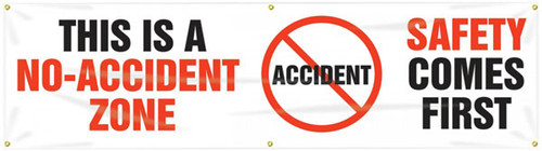 Picture of Workplace Safety Banner that features a professional white background and the image of a red "no" symbol in the background with the word "accident" being crossed through. To the sides of it are the wording "This Is A No-Accident Zone" and "Safety Comes First" in bold black and red text. 

