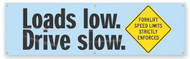 Picture of the sky blue Loads low. - Drive Slow. Safety Banner.