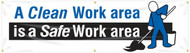 Picture of white, black, and blue A Clean Work Area - Is A Safe Work Area safety banner. 