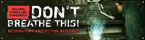 Picture of the Welding Fumes Are Dangerous - Don't Breathe This! - Respiratory Protection Required Safety Banner. 