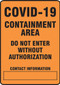 A photograph of an orange 03448 Covid-19 containment area do not enter without authorization safety sign.