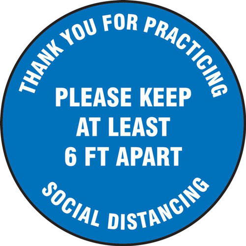 A photograph of a blue and white 11240 social distance floor sign, reading thank you for practicing social distancing please keep at least 6 ft apart.