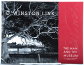 O. Winston Link, the Man and the Museum