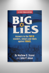 Big Lies: Answers to the Top 10 slanders, smears and libels against ISRAEL