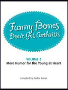 FUNNY BONES DON'T GET ARTHRITIS - Volume 2
