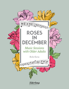 ROSES IN DECEMBER - Music Sessions with Older Adults