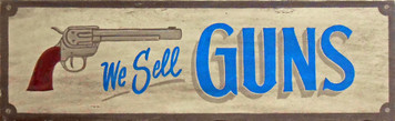 WE SELL GUNS - OLD TIME SIGN 