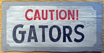 CAUTION GATORS - Alligator Sign