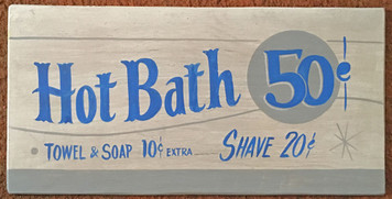 HOT BATH 50¢ - Soap & Towel extra - Shave 25¢