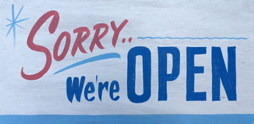SORRY - We're OPEN!
