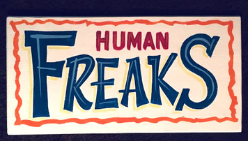 HUMAN FREAKS Carnival Circus Sign - by George Borum