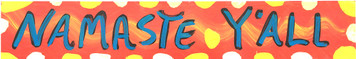 NAMASTE Y'ALL COLORFUL SIGN by BEBO