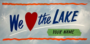 "WE LOVE THE LAKE" - CUOM SIGN with YOUR NAME