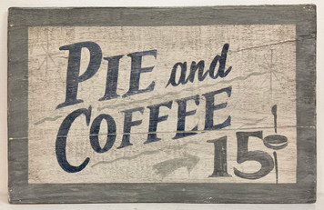 PIE & COFFEE - 15¢ -OLD TIME SIGN  by George Borum