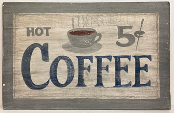 HOT COFFEE  FIVE CENTS Old Time SIGN #3